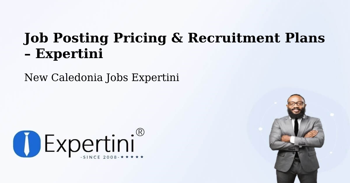 Job Posting Pricing & Recruitment Plans – Auteuil - Auteuil, New Caledonia Jobs Expertini